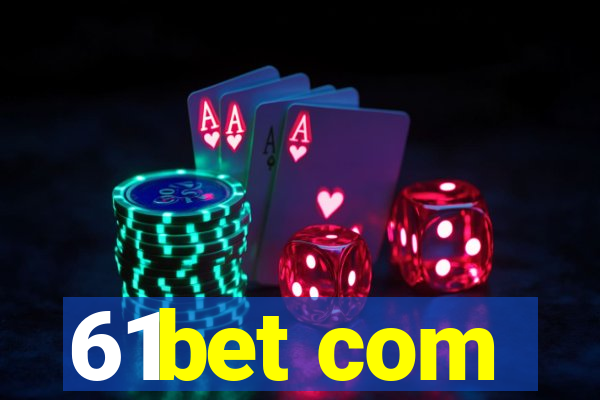 61bet com